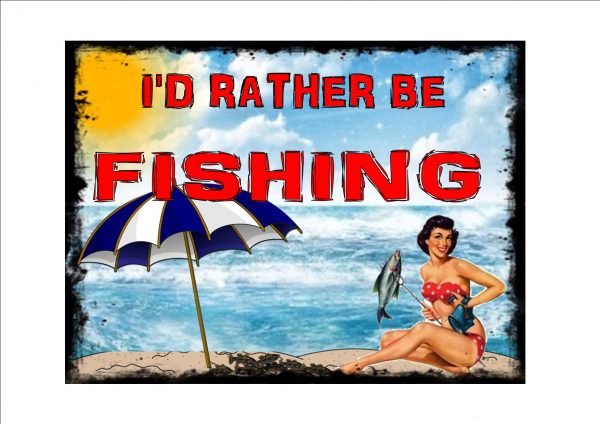 I'd Rather Be Fishing Novelty Sign