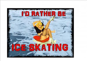 I'd Rather Be Ice Skating Novelty Sign