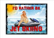 I'd Rather Be Jet Skiing Novelty Sign