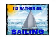 I'd Rather Be Sailing Novelty Sign