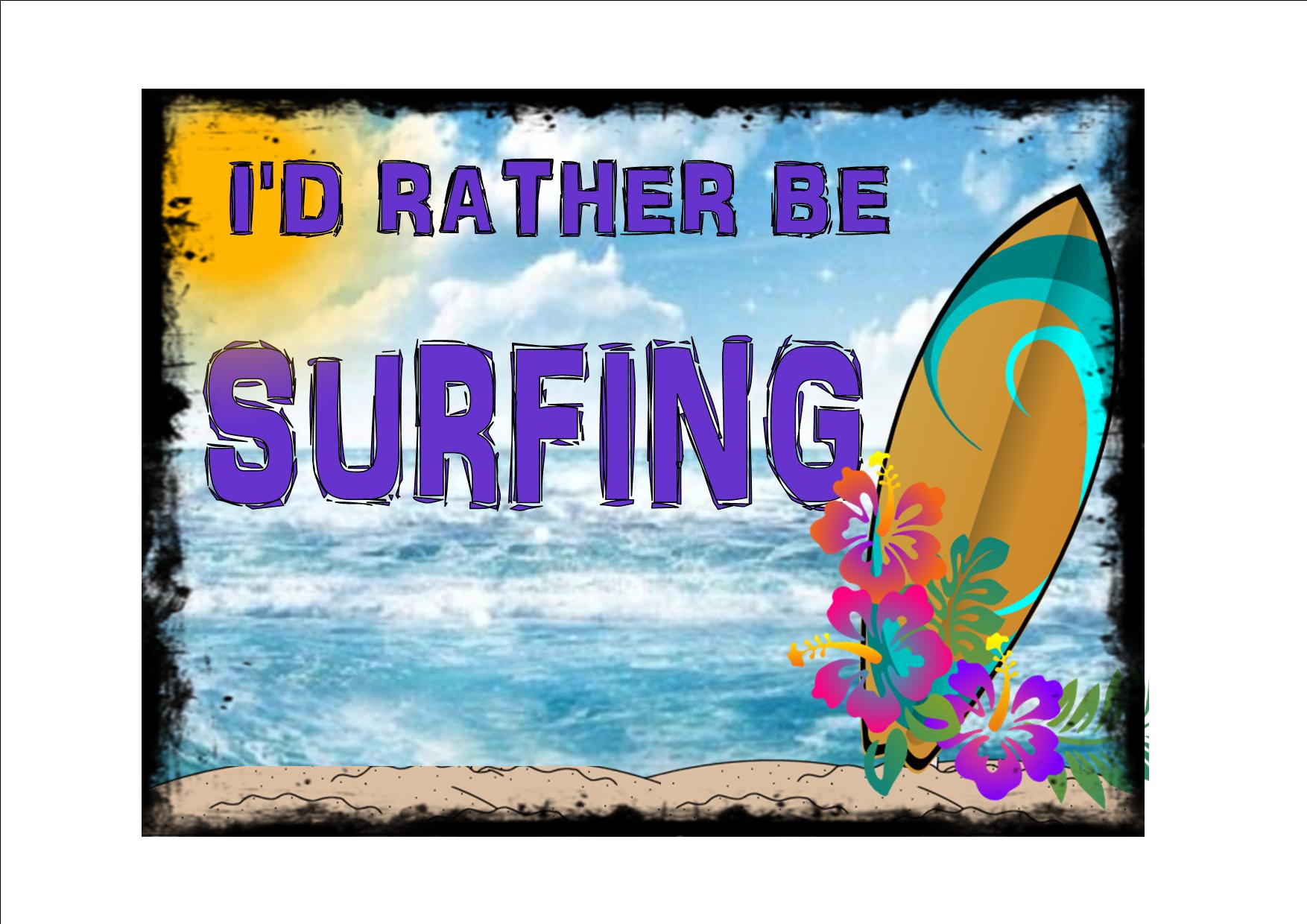 I d Rather Be Surfing Novelty Sign
